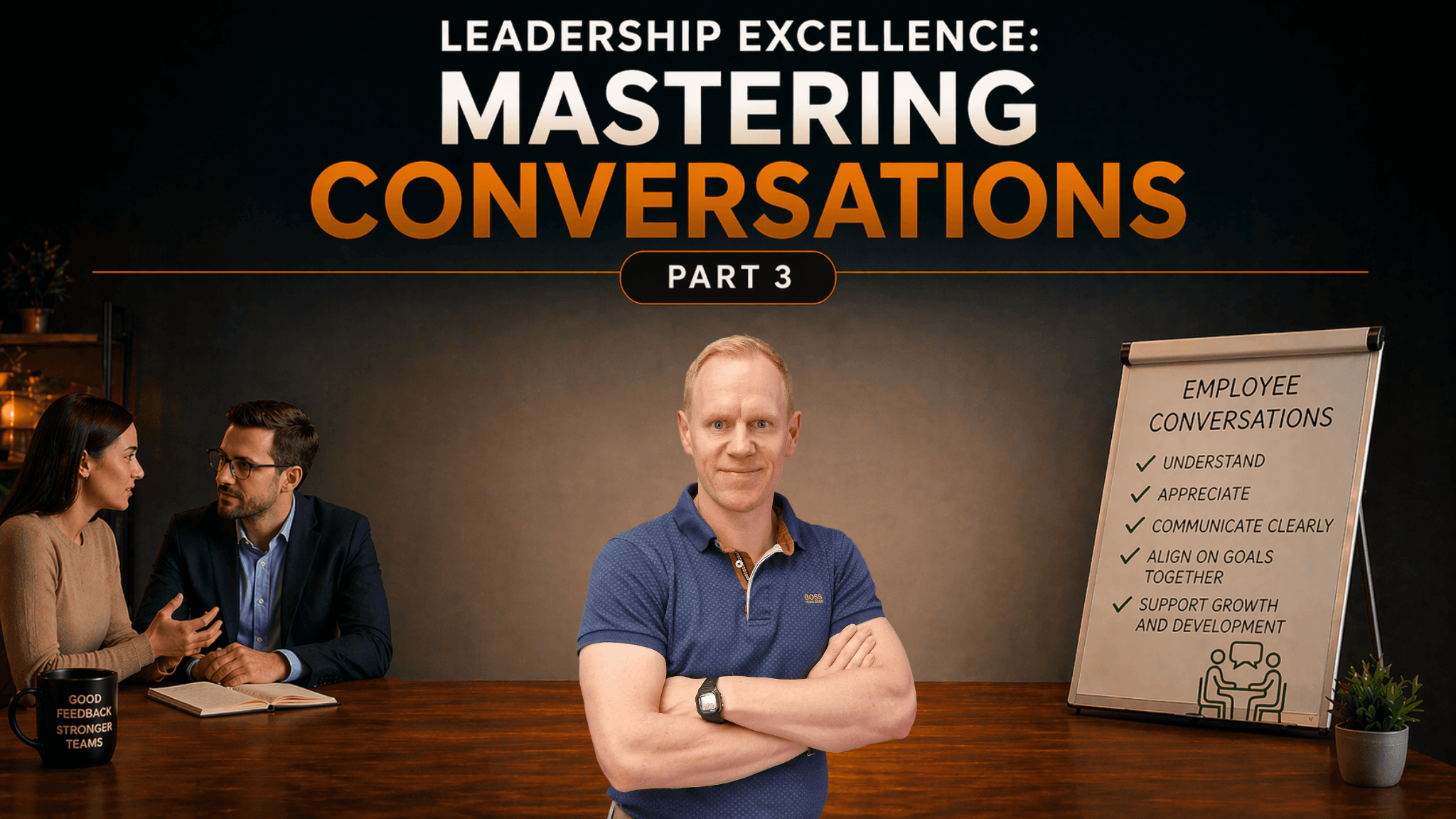 Leadership Excellence: Mastering Conversations (Part 3)