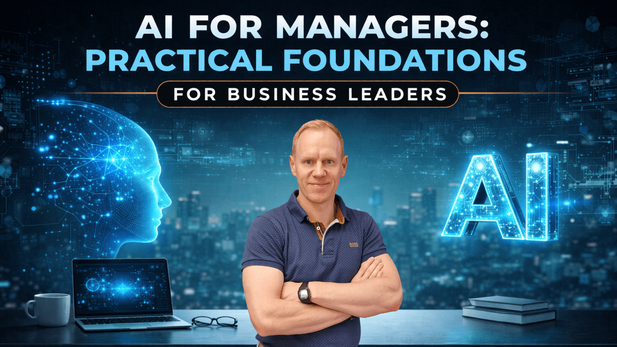 AI for Managers: Practical Foundations for Business Leaders