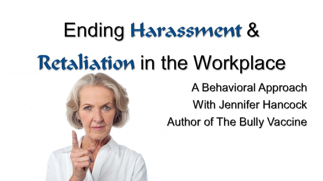 Ending Harassment & Retaliation in the Workplace