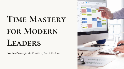 Time Mastery for Modern Leaders